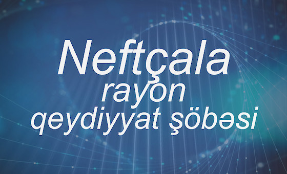 Neftçala rayon qeydiyyat şöbəsi