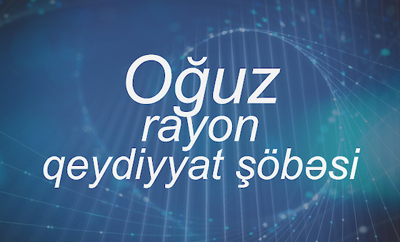 Oğuz rayon qeydiyyat şöbəsi