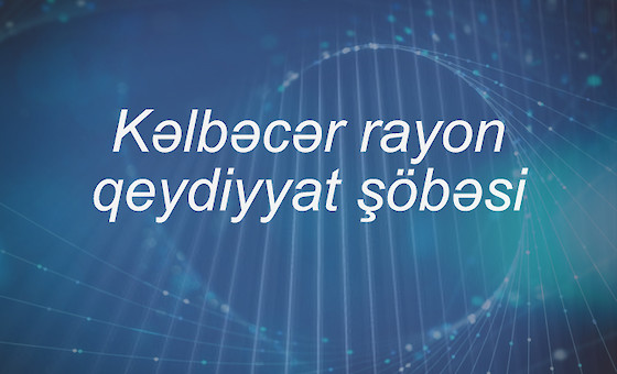 Kəlbəcər rayon qeydiyyat şöbəsi